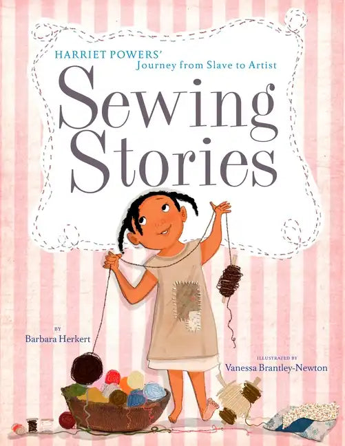 Sewing Stories: Harriet Powers' Journey from Slave to Artist - Hardcover