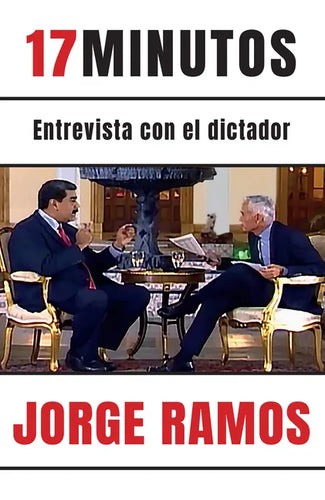 17 Minutos: Entrevista Con El Dictador / 17 Minutes. an Interview with the Dictator: Una Lectura Esencial Para Entender El Rol del Periodista - Paperback
