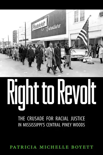 Right to Revolt: The Crusade for Racial Justice in Mississippi's Central Piney Woods - Paperback