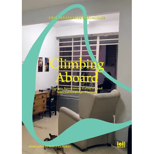 Climbing Aboard: Havana Apartment-Galleries and International Art Circuits - Paperback