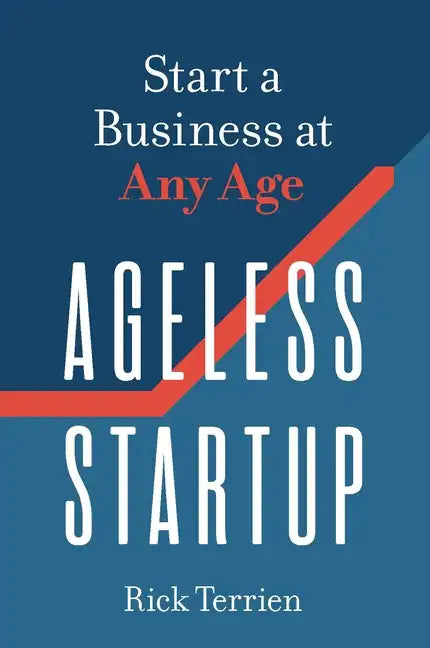 Ageless Startup: Start a Business at Any Age - Paperback