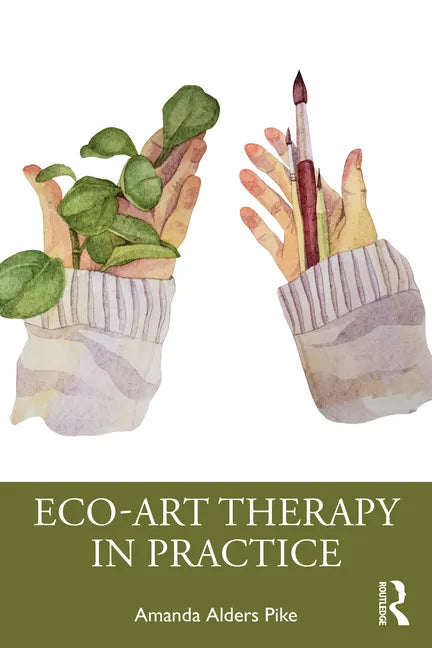 Eco-Art Therapy in Practice - Paperback