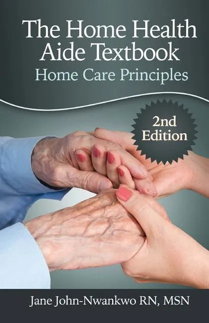 The Home Health Aide Textbook: Home Care Principles - Paperback
