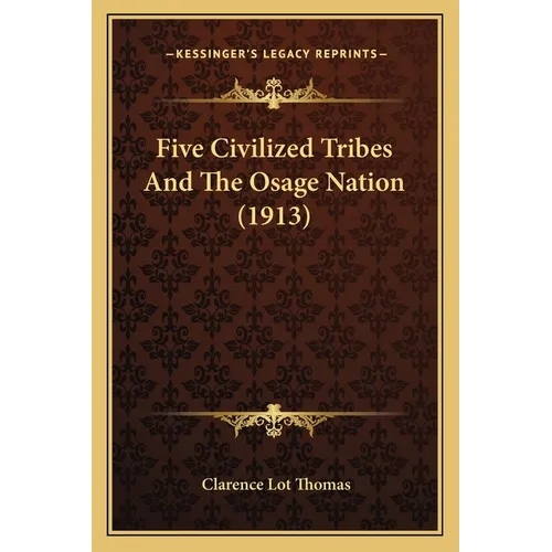 Five Civilized Tribes And The Osage Nation (1913) - Paperback