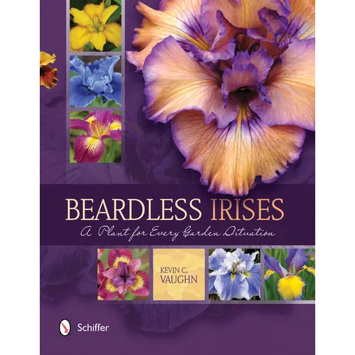 Beardless Irises: A Plant for Every Garden Situation - Paperback
