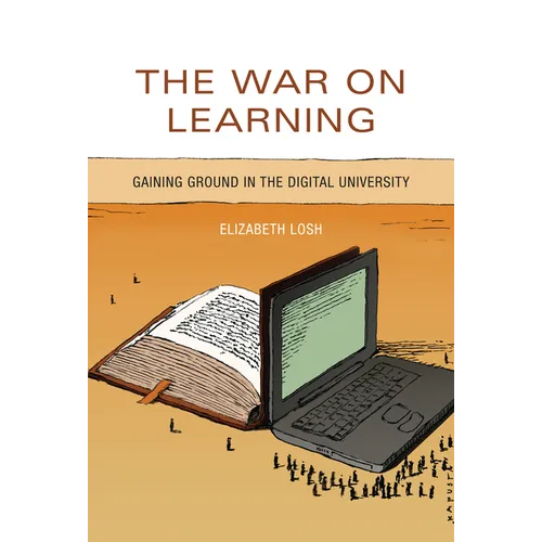 The War on Learning: Gaining Ground in the Digital University - Paperback