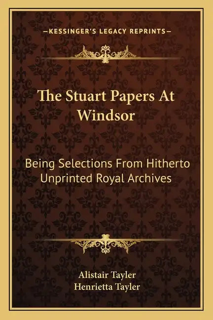 The Stuart Papers at Windsor: Being Selections from Hitherto Unprinted Royal Archives - Paperback
