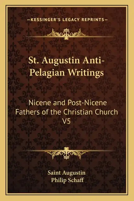 St. Augustin Anti-Pelagian Writings: Nicene and Post-Nicene Fathers of the Christian Church V5 - Paperback