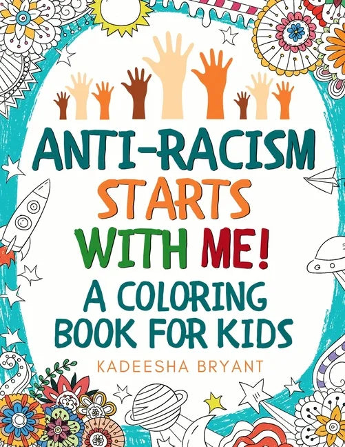 Anti-Racism Starts With Me: Kids Coloring Book (Anti Racist Childrens Books) - Paperback