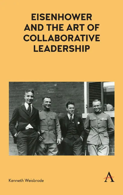 Eisenhower and the Art of Collaborative Leadership - Hardcover