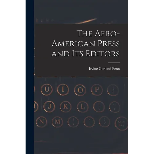 The Afro-American Press and Its Editors - Paperback