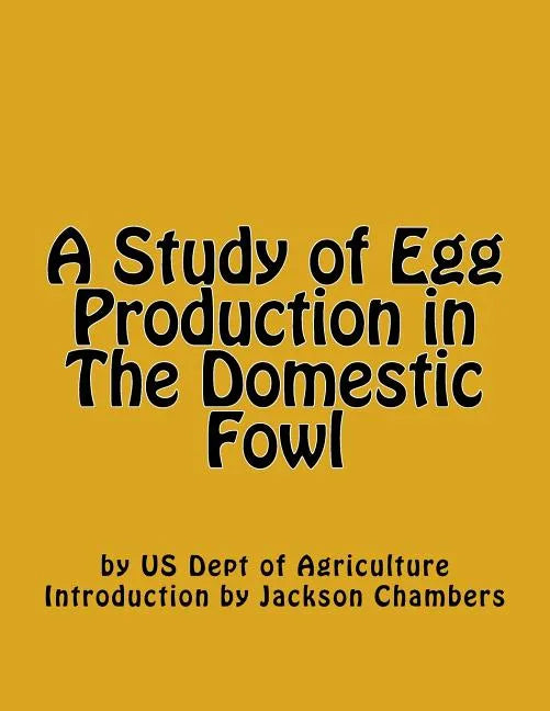 A Study of Egg Production in The Domestic Fowl - Paperback