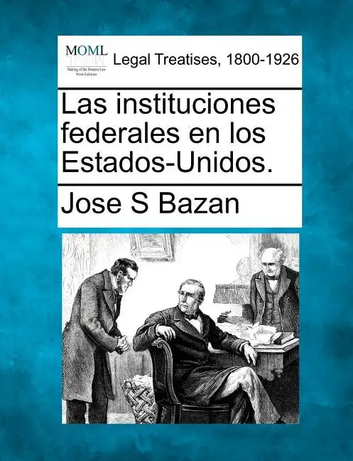 Las instituciones federales en los Estados-Unidos. - Paperback