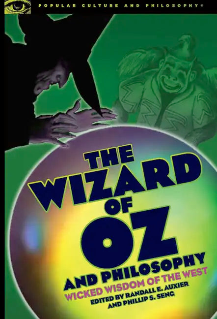 The Wizard of Oz and Philosophy: Wicked Wisdom of the West - Paperback