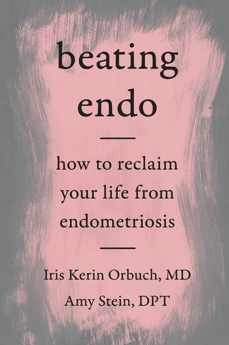 Beating Endo: How to Reclaim Your Life from Endometriosis - Paperback