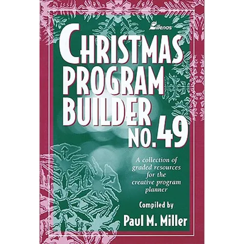 Christmas Program Builder No. 49: Collection of Graded Resources for the Creative Program Planner - Paperback