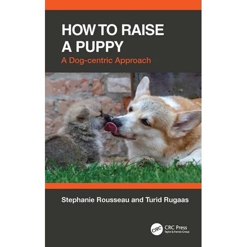 How to Raise a Puppy: A Dog-Centric Approach - Paperback