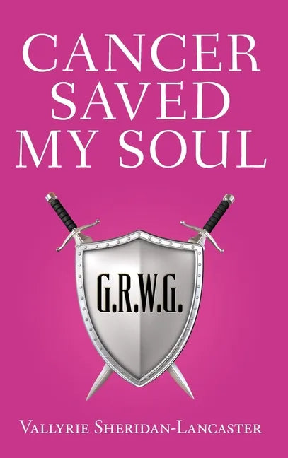 Cancer Saved My Soul - Hardcover