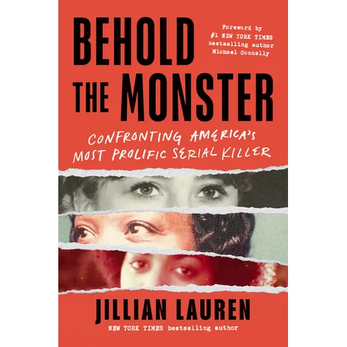 Behold the Monster: Confronting America's Most Prolific Serial Killer - Paperback