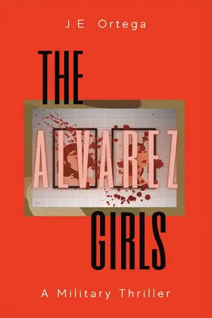 The Alvarez Girls: A Military Thriller - Paperback