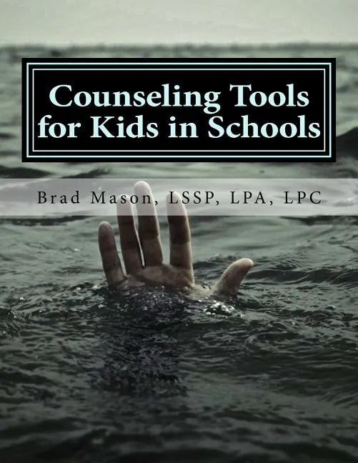 Counseling Tools for Kids in Schools: Counselor and LSSP Ready-Set-Go Forms and Techniques - Paperback