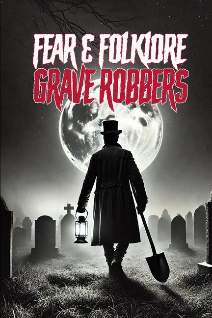 Fear & Folklore: Grave Robbers - Paperback