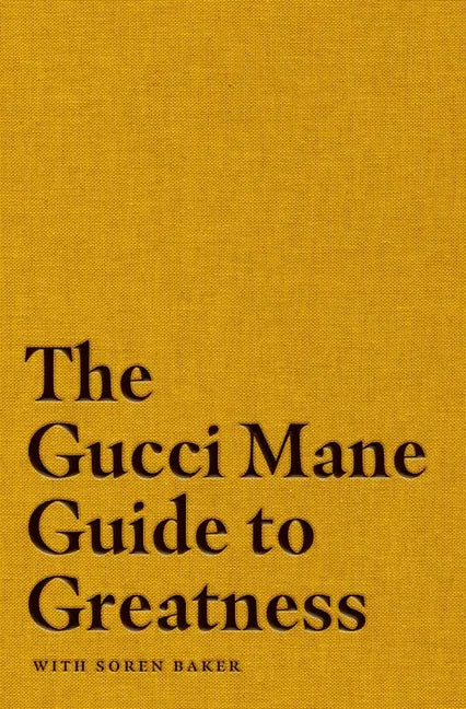The Gucci Mane Guide to Greatness - Hardcover