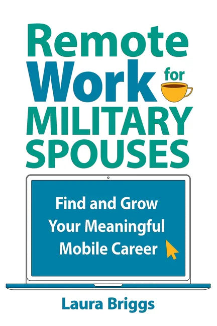 Remote Work for Military Spouses: Find and Grow Your Meaningful Mobile Career - Paperback