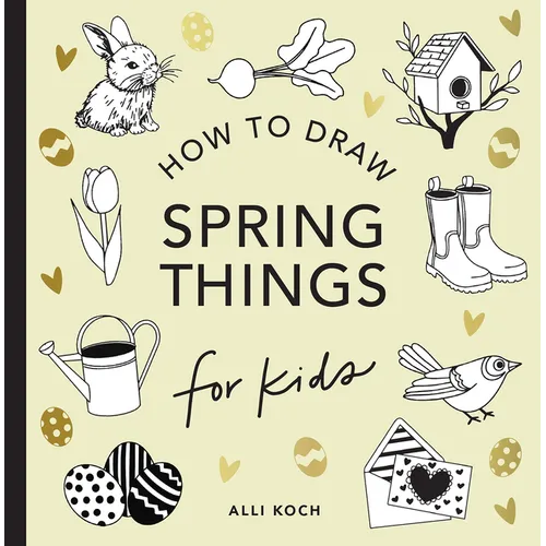 Spring Things: How to Draw Books for Kids with Easter Eggs, Bunnies, Flowers, and More - Paperback