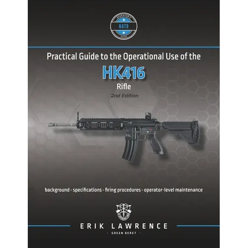 Practical Guide to the Operational Use of the HK416 - Paperback
