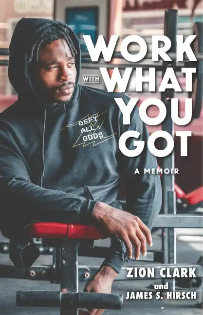 Work with What You Got: A Memoir - Hardcover