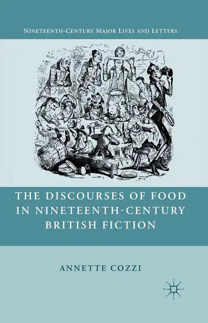 The Discourses of Food in Nineteenth-Century British Fiction - Paperback