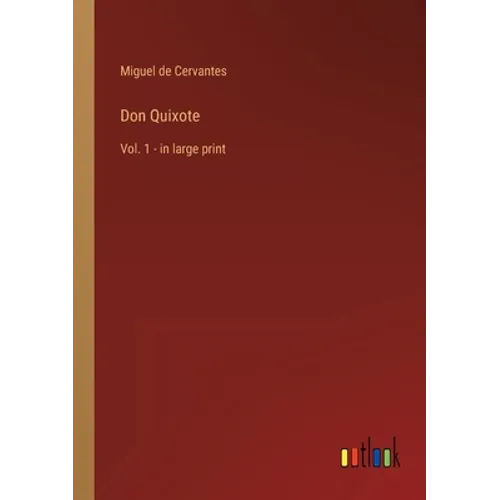 Don Quixote: Vol. 1 - in large print - Paperback