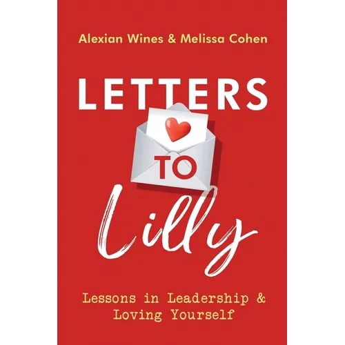 Letters To Lilly: Lessons in Leadership & Loving Yourself - Paperback