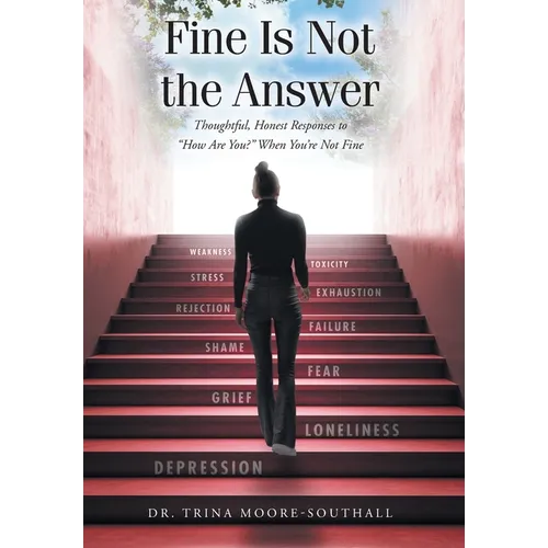 Fine Is Not the Answer: Thoughtful, Honest Responses to 