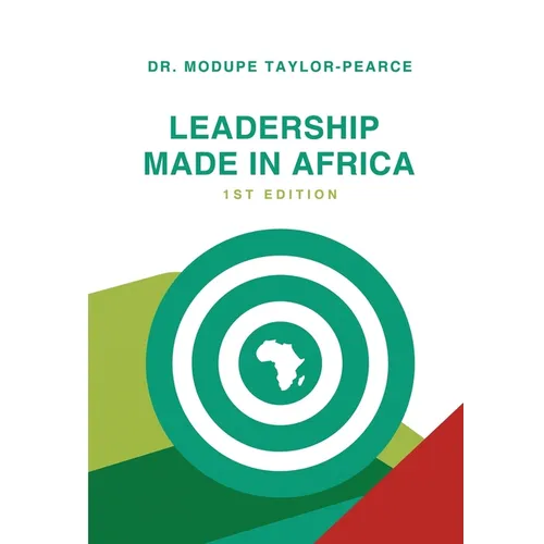 Leadership Made in Africa: An Anthology of Leadership Articles and Perspectives for Practitioners - Paperback