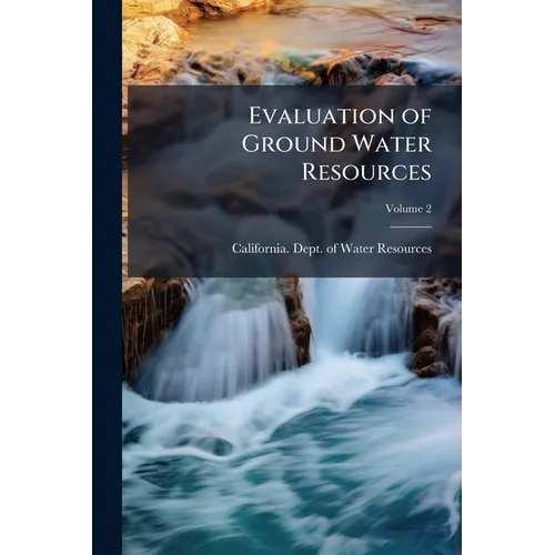Evaluation of Ground Water Resources: Sonoma County Volume No.118-4; Volume 2 - Paperback