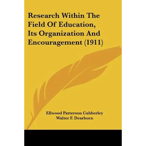 Research Within The Field Of Education, Its Organization And Encouragement (1911) - Paperback