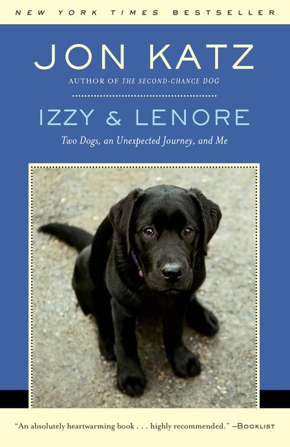 Izzy & Lenore: Two Dogs, an Unexpected Journey, and Me - Paperback