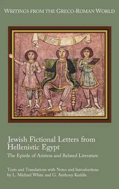 Jewish Fictional Letters from Hellenistic Egypt: The Epistle of Aristeas and Related Literature - Hardcover