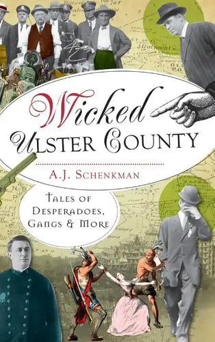 Wicked Ulster County: Tales of Desperadoes, Gangs and More - Hardcover