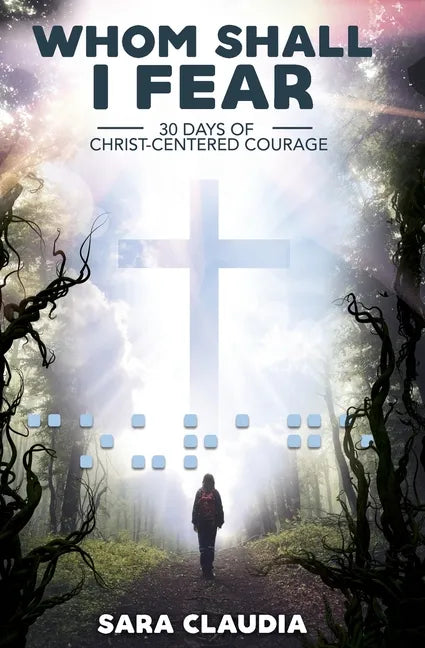 Whom Shall I Fear: 30 Days of Christ-Centered Courage - Paperback