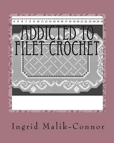 Addicted To Filet Crochet - Paperback