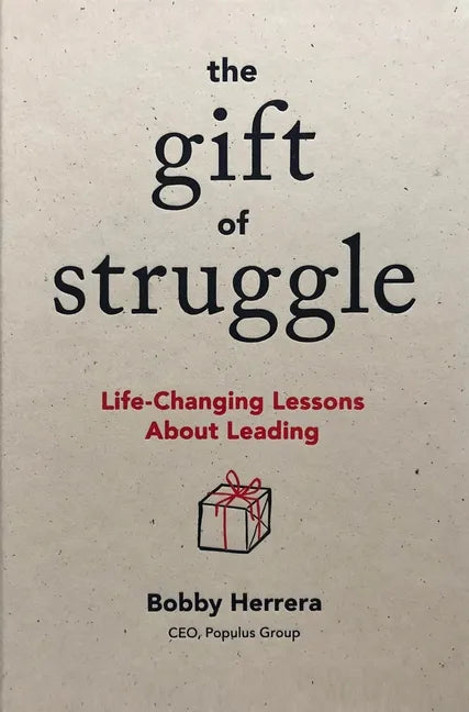 The Gift of Struggle: Life-Changing Lessons about Leading - Hardcover