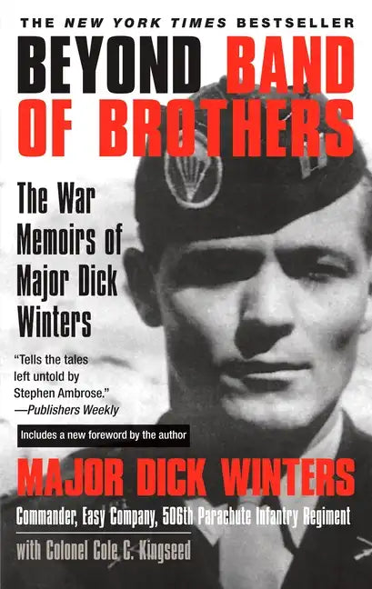 Beyond Band of Brothers: The War Memoirs of Major Dick Winters - Paperback