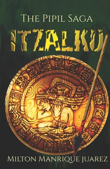 ITZALKU - The Pipil Saga - Paperback