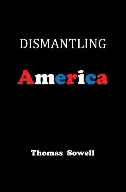 Dismantling America: And Other Controversial Essays - Hardcover