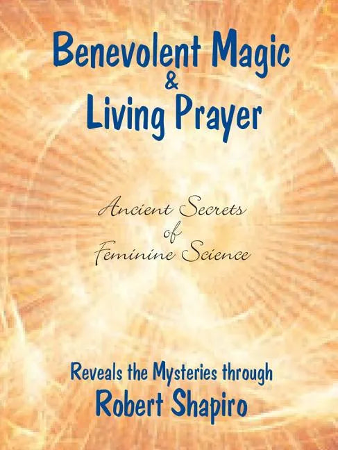 Benevolent Magic and Living Prayer - Paperback