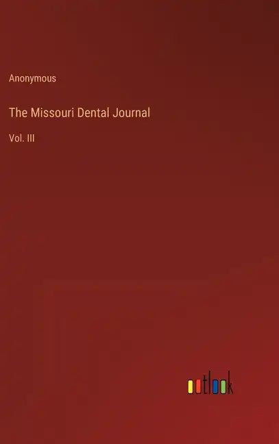 The Missouri Dental Journal: Vol. III - Hardcover