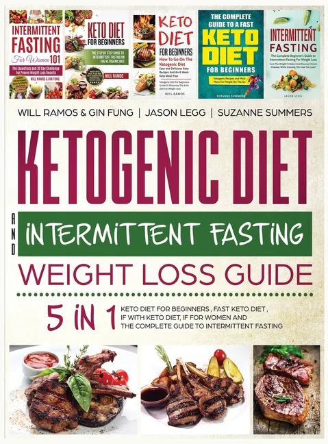 Ketogenic Diet and Intermittent Fasting Weight Loss Guide: 5 in 1 Keto Diet For Beginners, Fast Keto Diet, IF With Keto Diet, IF for Women and the Com - Hardcover